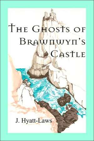 The Ghosts of Brawnwyn's Castle de J. Hyatt-Laws