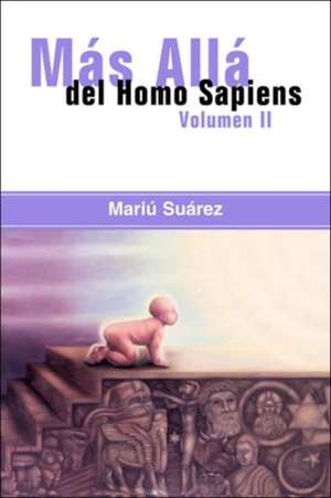 Mas Alla del Homo Sapiens - Vol II (Beyond the Homo Sapiens - Vol II) de Mariu Suarez