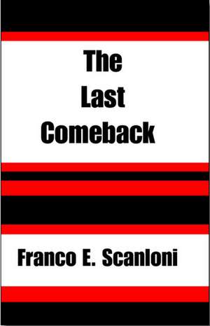 The Last Comeback de Scanloni, Franco E.