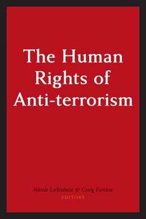 The Human Rights of Anti-Terrorism de Nicole LaViolette