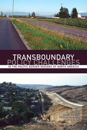 Transboundary Policy Challenges in the Pacific Border Regions of North America de James Loucky