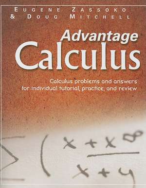 Advantage Calculus: Calculus Problems and Answers for Individual Tutorial, Practice, and Review de Eugene Zassoko