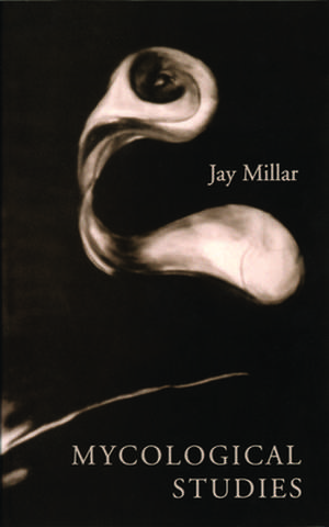 Mycological Studies de Jay Millar