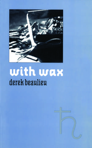 With Wax: 1945-1965 de Derek Beaulieu