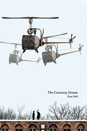 The Certainty Dream de Kate Hall