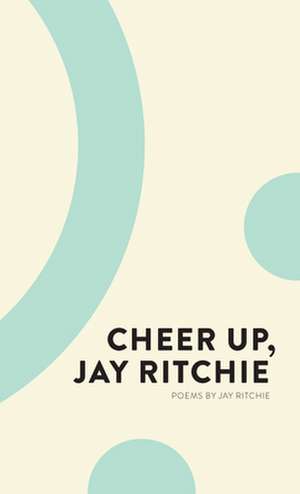 Cheer Up, Jay Ritchie de Jay Ritchie