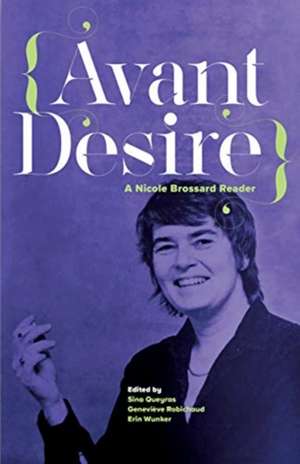 Avant Desire: A Nicole Brossard Reader de Brossard