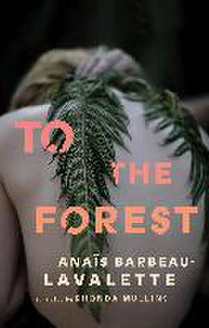 To the Forest de Anaïs Barbeau-Lavalette