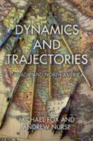 Dynamics and Trajectories: Canada and North America de Michael Fox