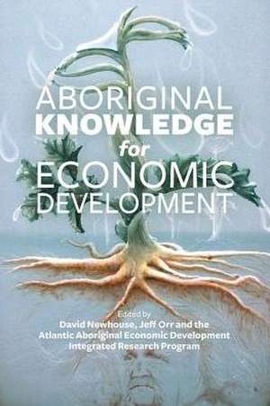 Aboriginal Knowledge for Economic Development de David Newhouse
