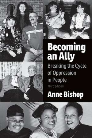 Becoming an Ally, 3rd Edition – Breaking the Cycle of Oppression in People de Anne Bishop