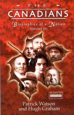 The Canadians, Volume III: Biographies of a Nation de Patrick Watson