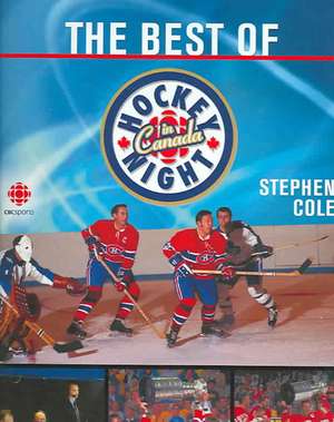 The Best of Hockey Night in Canada de Stephen Cole