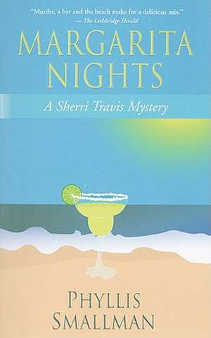 Margarita Nights: A Sherri Travis Mystery de Phyllis Smallman