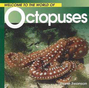 Welcome to the World Octopuses de Diane Swanson