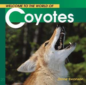 Welcome to the World of Coyotes de Diane Swanson