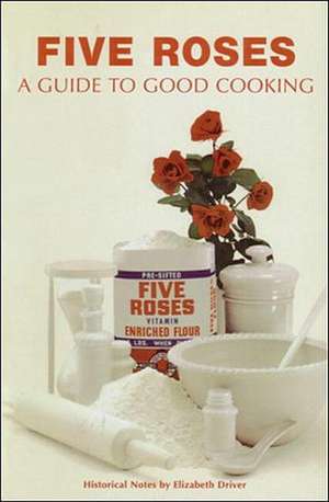 Five Roses Guide to Good Cooking de Elizabeth Driver