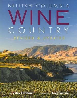 British Columbia Wine Country de John Schreiner