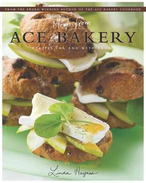 More from Ace Bakery: Recipes for and with Bread de Linda Haynes