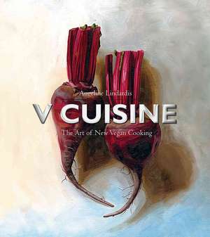 V Cuisine: The Art of New Vegan Cooking de Angeline Linardis