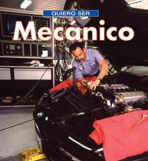 Quiero Ser Mecanico = I Want to Be a Mechanic de Dan Liebman