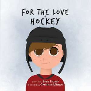 For The Love of Hockey de Sean Fevrier