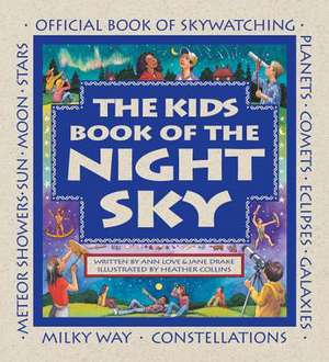 The Kids Book of the Night Sky de Ann Love