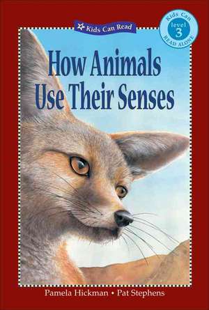 How Animals Use Their Senses de Pamela Hickman