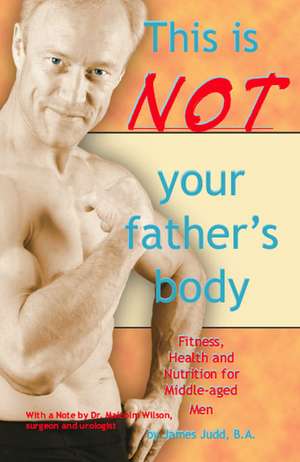 This Is Not Your Father's Body de James Judd