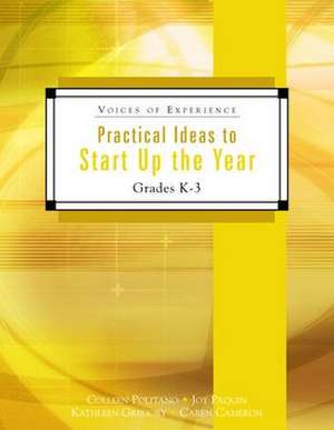 Practical Ideas to Start Up the Year: Grades K-3 de Colleen Politano