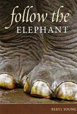 Follow the Elephant de Beryl Young