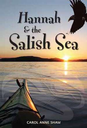 Hannah & the Salish Sea de Carol Anne Shaw