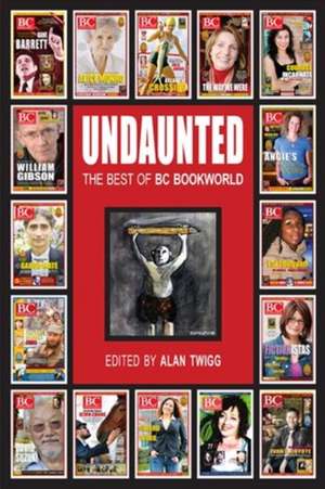 Undaunted: The Best of BC Bookworld de Alan Twigg