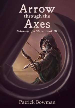 Arrow Through the Axes de Patrick Bowman