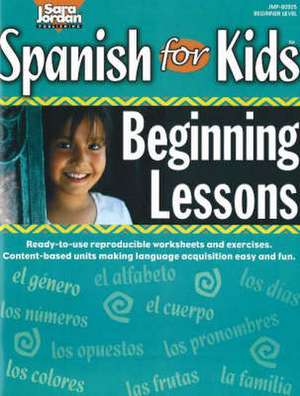 Spanish for Kids: Beginning Lessons Resource Book de Sara Jordan