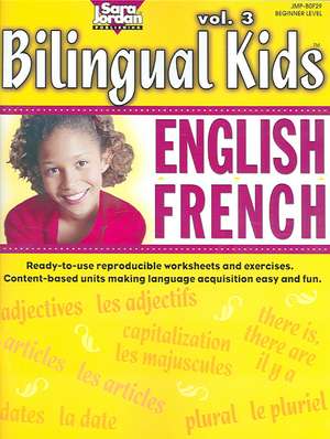 Bilingual Kids, English-French, Volume 3 -- Resource Book de Sara Jordan