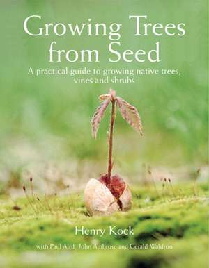 Growing Trees from Seed de Henry Kock