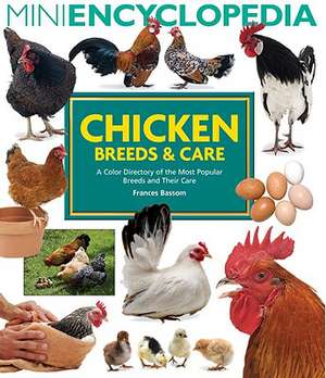 Mini Encyclopedia of Chicken Breeds & Care: A Color Directory of the Most Popular Breeds and Their Care de Frances Bassom