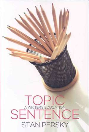 Topic Sentence: A Writer's Education de Stan Persky