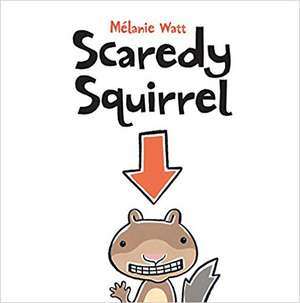 Scaredy Squirrel de Melanie Watt