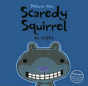 Scaredy Squirrel at Night de Mélanie Watt