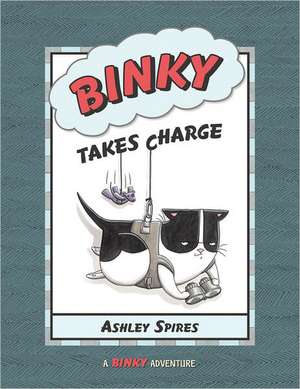 Binky Takes Charge de Ashley Spires