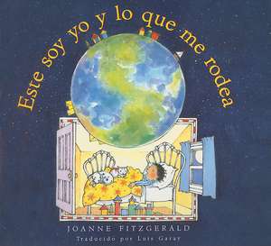 Este Soy Yo y Lo Que Me Rodea = This Is Me and Where I Am de Joanne Fitzgerald