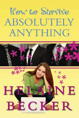 How to Survive Absolutely Anything de Helaine Becker