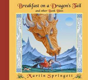 Breakfast on a Dragon's Tail: And Other Book Bites de Martin Springett