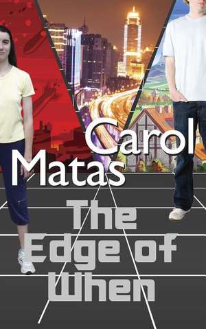 The Edge of When de Carol Matas