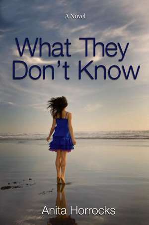 What They Don't Know de Anita Horrocks