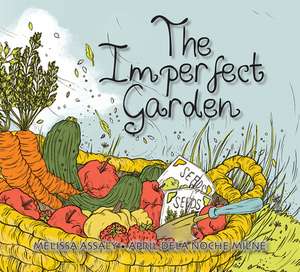 The Imperfect Garden de Melissa Assaly