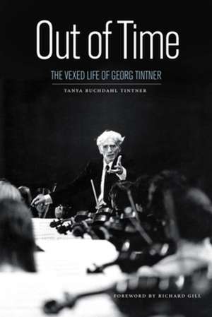 Out of Time: The Vexed Life of Georg Tintner de Tanya Buchdahl Tintner