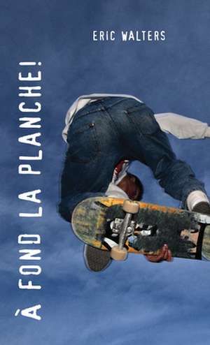 A Fond la Planche! de Eric Walters